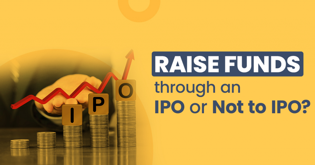 Raise Funds through an IPO or Not to IPO